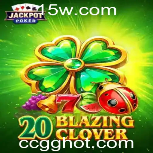Descubra o Mundo de 20BlazingClover: O Jogo de Estratégia Inovador